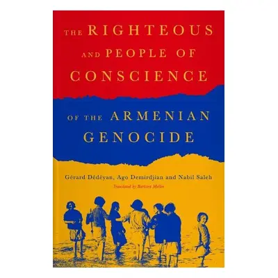 Righteous of the Armenian Genocide - Dedeyan, Gerard a Demirdjia, Ago a Saleh, Nabil