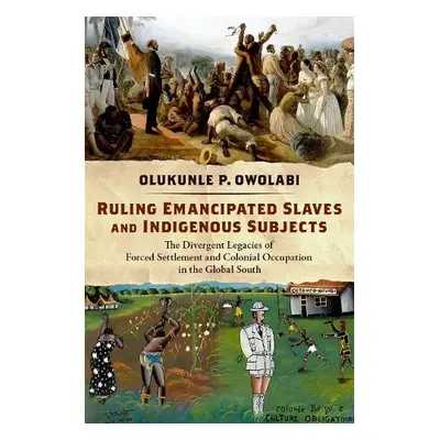 Ruling Emancipated Slaves and Indigenous Subjects - Owolabi, Olukunle P. (Associate Professor of