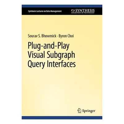 Plug-and-Play Visual Subgraph Query Interfaces - Bhowmick, Sourav S. a Choi, Byron