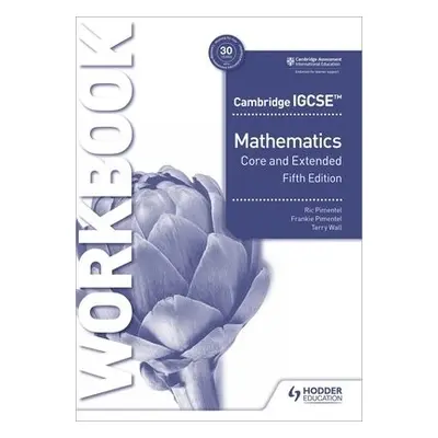 Cambridge IGCSE Core and Extended Mathematics Workbook Fifth edition - Pimentel, Ric a Pimentel,