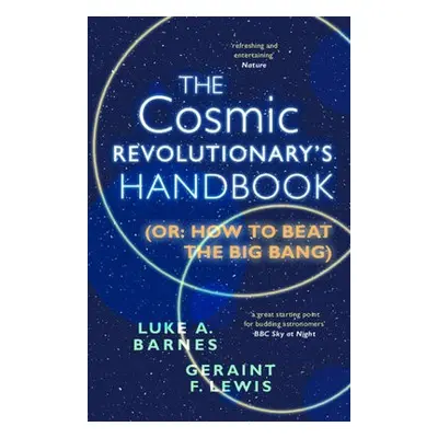 Cosmic Revolutionary's Handbook - Barnes, Luke A. (Western Sydney University) a Lewis, Geraint F