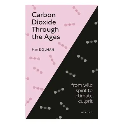 Carbon Dioxide through the Ages - Dolman, Han (Director Royal NIOZ, the Netherlands Institute fo