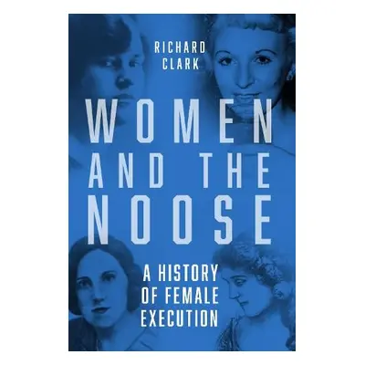 Women and the Noose - Clark, Richard