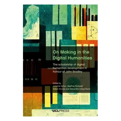 On Making in the Digital Humanities