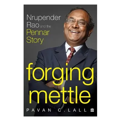 Forging Mettle - Lall, Pavan C.