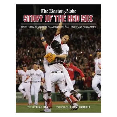 The Boston Globe Story of the Red Sox - Finn, Chad a Globe, The Boston