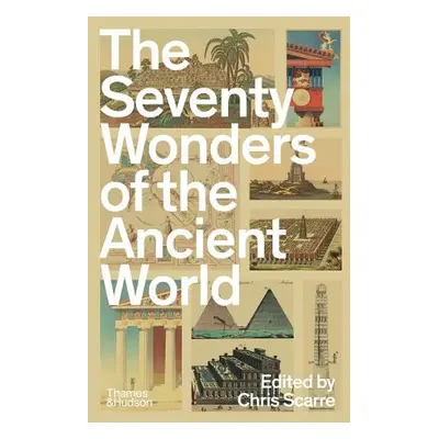 Seventy Wonders of the Ancient World - Scarre, Chris