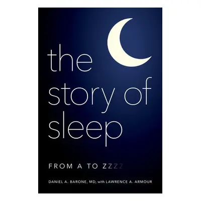 Story of Sleep - Barone, Daniel A. a Armour, Lawrence A.