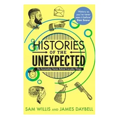 Histories of the Unexpected - Willis, Dr Sam a Daybell, Professor James