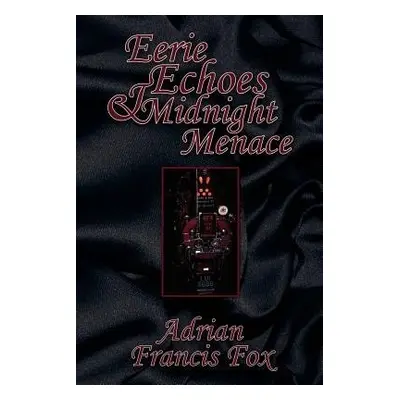 Eerie Echoes and Midnight Menace - Fox, Adrian Francis