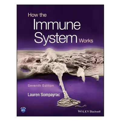 How the Immune System Works - Sompayrac, Lauren M. (University of Colorado at Boulder)