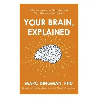 Your Brain, Explained - Dingman, Marc