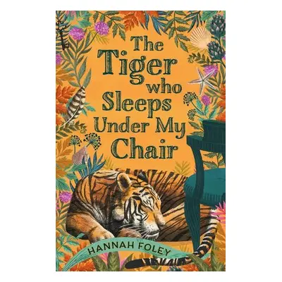 Tiger Who Sleeps Under My Chair - Foley, Hannah