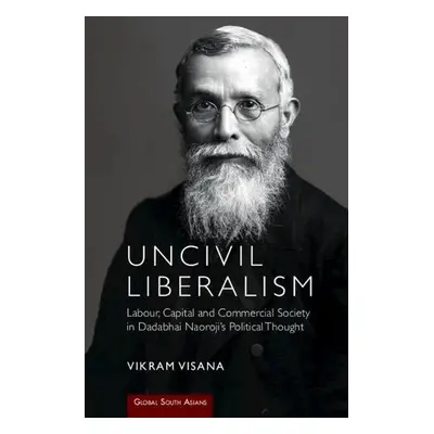 Uncivil Liberalism - Visana, Vikram (University of Huddersfield)