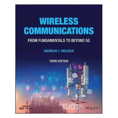 Wireless Communications - Molisch, Andreas F. (Fellow IEEE, University of Southern California, U