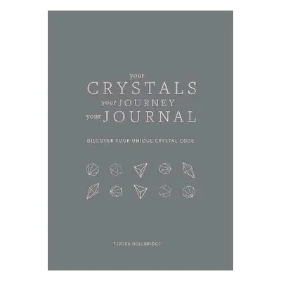 Your Crystals, Your Journey, Your Journal - Dellbridge, Teresa