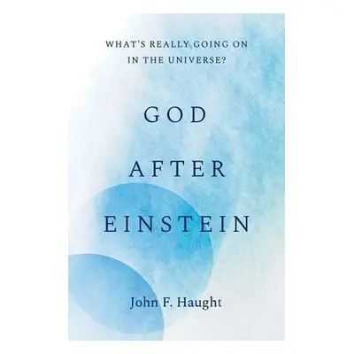 God after Einstein - Haught, John F.