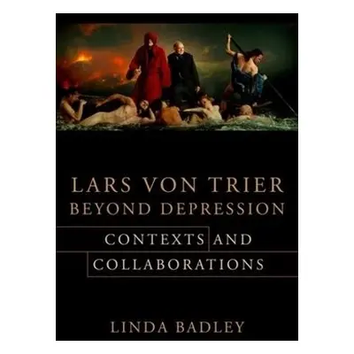 Lars von Trier Beyond Depression - Badley, Professor Linda