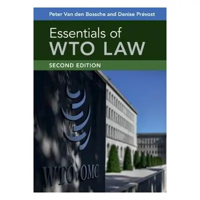 Essentials of WTO Law - Van den Bossche, Peter a Prevost, Denise