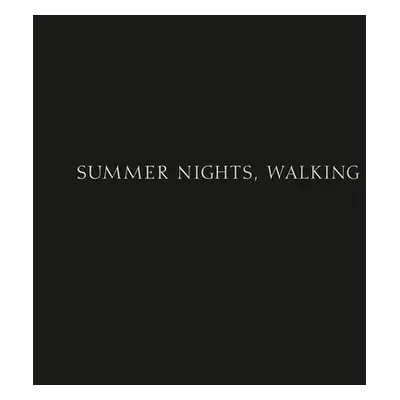 Robert Adams: Summer Nights, Walking - Adams, Robert