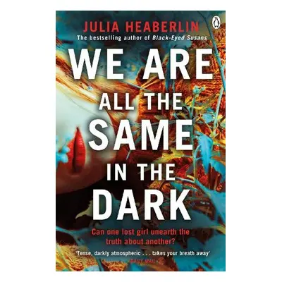 We Are All the Same in the Dark - Heaberlin, Julia