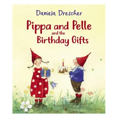 Pippa and Pelle and the Birthday Gifts - Drescher, Daniela