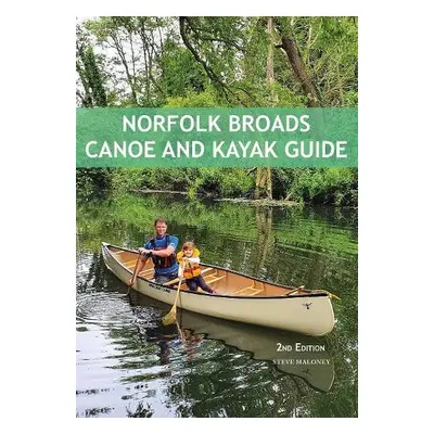 Norfolk Broads Canoe and Kayak Guide - Maloney, Steve