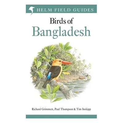 Field Guide to the Birds of Bangladesh - Grimmett, Richard a Thompson, Paul a Inskipp, Tim