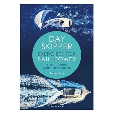 Day Skipper Exercises for Sail and Power - Seymour, Roger a Noice, Alison