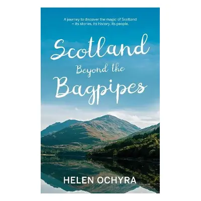 Scotland Beyond the Bagpipes - Ochyra, Helen