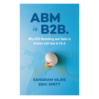 ABM is B2B. - Vajre, Sangram a Spett, Eric