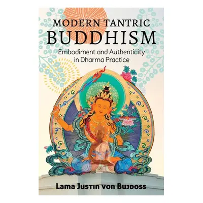 Modern Tantric Buddhism - Bujdoss, Justin Von