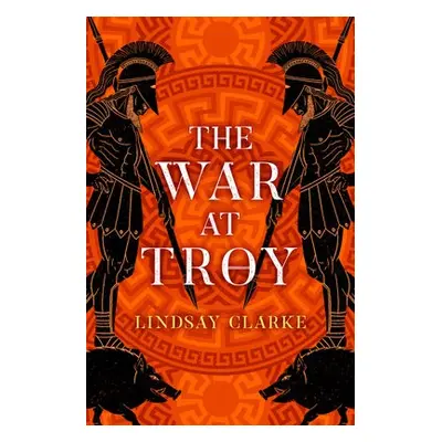 War at Troy - Clarke, Lindsay