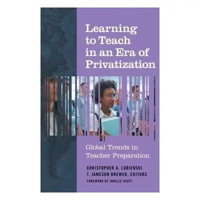 Learning to Teach in an Era of Privatization