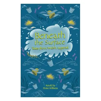 Reading Planet - Beneath the Surface Tales from Welsh Legend - Level 7: Fiction (Saturn) - Willi