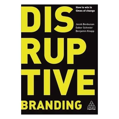 Disruptive Branding - Benbunan, Jacob a Schreier, Gabor a Knapp, Benjamin