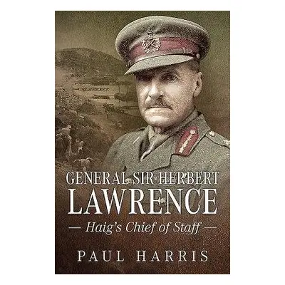 General Sir Herbert Lawrence - Harris, Paul