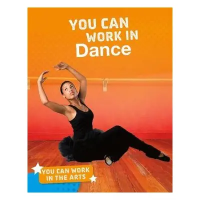 You Can Work in Dance - Bell, Samantha S.