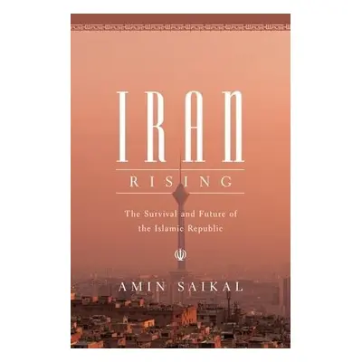 Iran Rising - Saikal, Amin