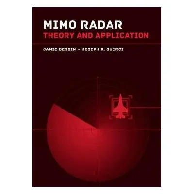 MIMO Radar: Applications for the Next Generation - Bergin, Jamie a Guerci, Joseph R.