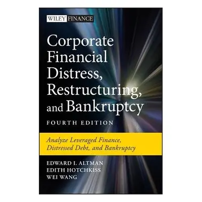 Corporate Financial Distress, Restructuring, and Bankruptcy - Altman, Edward I. (New York Univer