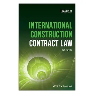 International Construction Contract Law - Klee, Lukas