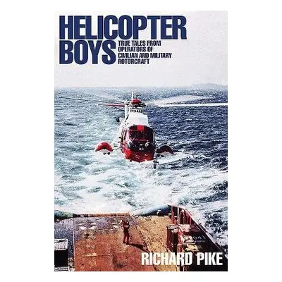 Helicopter Boys - Pike, Richard