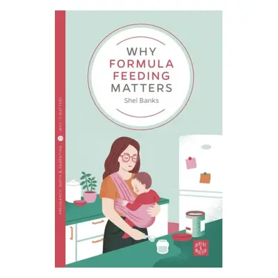 Why Formula Feeding Matters - Banks, Shel