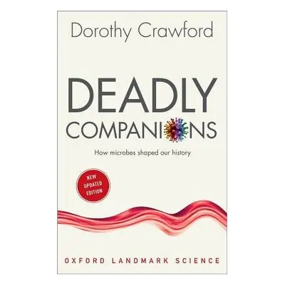 Deadly Companions - Crawford, Dorothy H. (Professor of Medical Microbiology and Assistant Princi