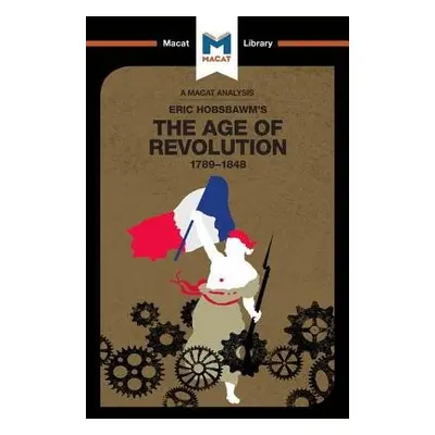 Analysis of Eric Hobsbawm's The Age Of Revolution - Stammers, Tom