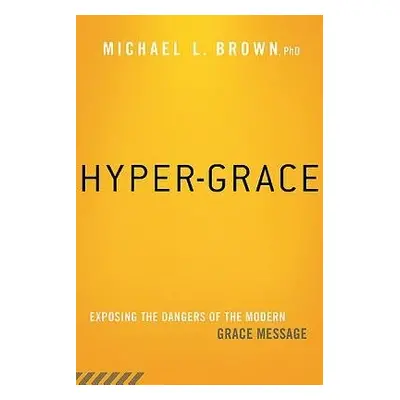 Hyper-Grace - Brown, Michael L.