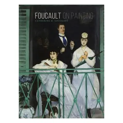 Foucault on Painting - Soussloff, Catherine M.