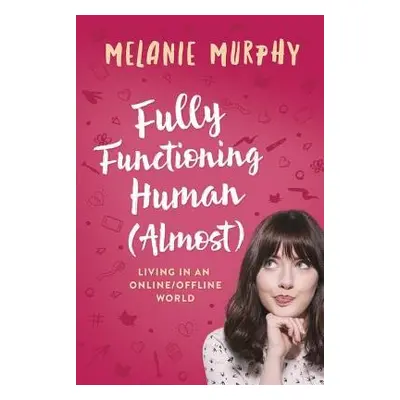 Fully Functioning Human (Almost) - Murphy, Melanie