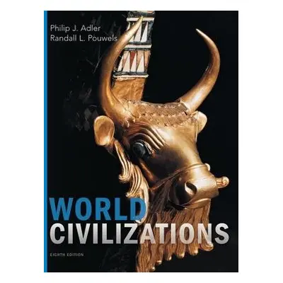 World Civilizations - Adler, Philip (Professor Emeritus, East Carolina University) a Pouwels, Ra